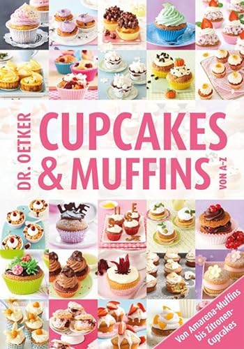 Cupcakes & Muffins von A-Z: Von Amarena-Muffins bis Zitronen-Cupcakes (A-Z Reihe)